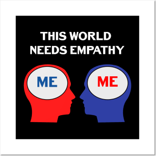 THIS WORLD NEEDS EMPATHY Posters and Art